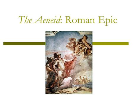 The Aeneid: Roman Epic. The Aeneid  Author: Virgil  Culture: Roman  Time: 70-19 BC  Genre: epic poetry  Characters to Know: Aeneas, Dido, Anchises,