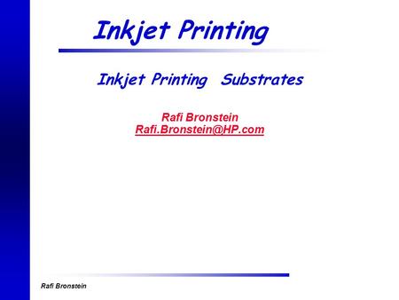 Rafi Bronstein Inkjet Printing Substrates Rafi Bronstein  Inkjet Printing.