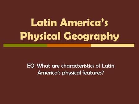 Latin America’s Physical Geography