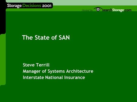 The State of SAN Steve Terrill Manager of Systems Architecture Interstate National Insurance.