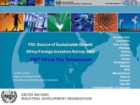 Www.unido.org/afripanet Tokyo Conference May 2007 UNITED NATIONS INDUSTRIAL DEVELOPMENT ORGANIZATION FDI: Source of Sustainable Growth Africa Foreign Investors.