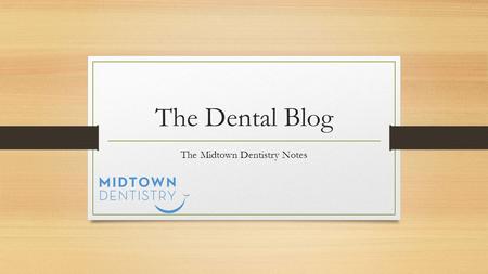 The Dental Blog The Midtown Dentistry Notes. What is a blog? a regularly updated website or web page, typically one run by an individual or small group,