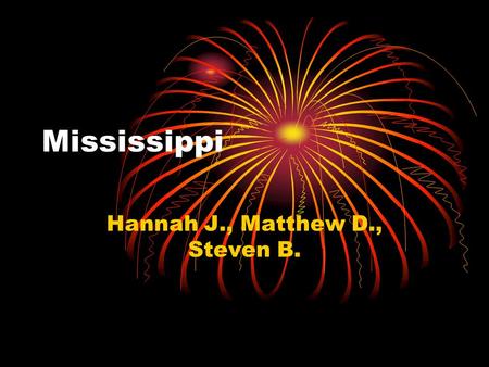 Mississippi Hannah J., Matthew D., Steven B. Capital city, major cities, region in the U.S. Capitol: Jackson Major cities: Greenville, Gulfport, Yazoo.