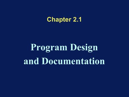 Chapter 2.1 Program Design and Documentation. Summary System/Program specifications System/Program design –Top-down & Bottom-up design –Object Oriented.