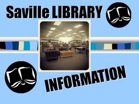Saville LIBRARY INFORMATION.