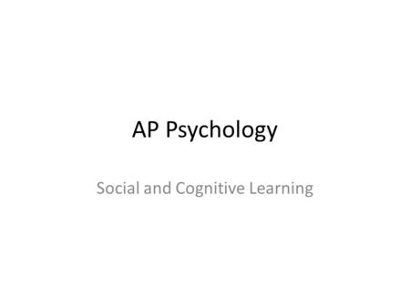 AP Psychology Social and Cognitive Learning. Cognitive Learning Cognitive theorist argue that CC / OC have a cognitive component Pavlov’s contiguity model.
