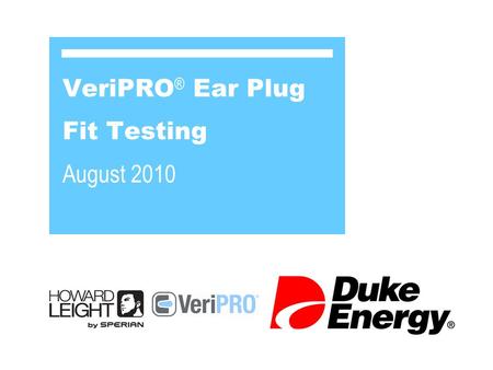 VeriPRO® Ear Plug Fit Testing August 2010