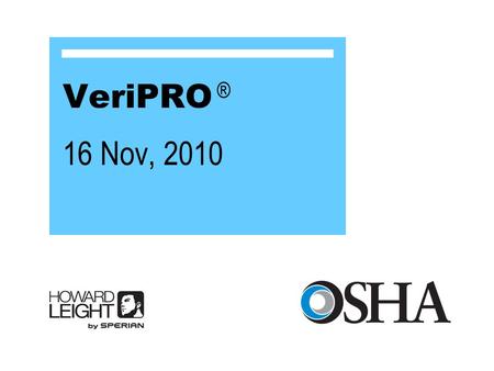 VeriPRO ® 16 Nov, 2010. 2 From Kevin Michael, PhD and Cindy Bloyer “Hearing Protector Attenuation Measurement on the End-User” 192 users of a flanged.
