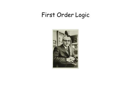 First Order Logic. This Lecture Last time we talked about propositional logic, a logic on simple statements. This time we will talk about first order.