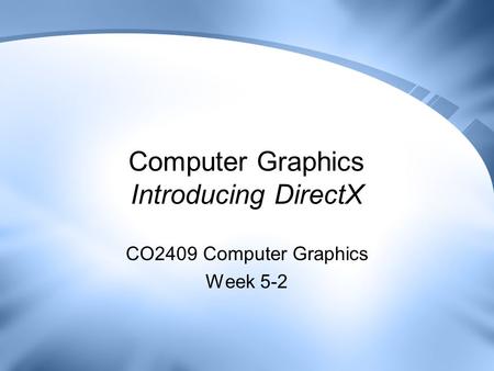 Computer Graphics Introducing DirectX