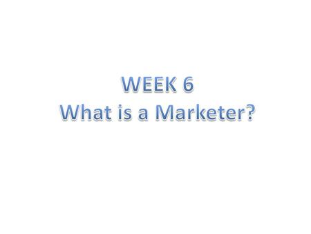 I study the field of marketing. Today I'm going to talk about what a marketer is. First, I want talk about what marketing is.