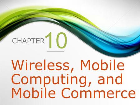 Wireless, Mobile Computing, and Mobile Commerce