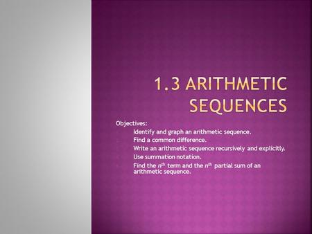 1.3 Arithmetic Sequences Objectives: