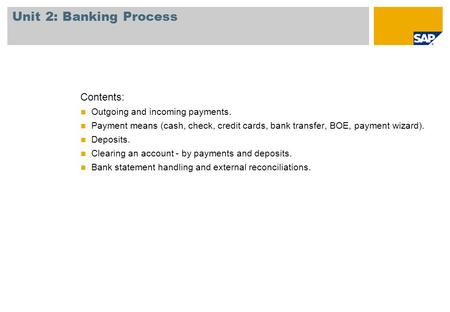 Unit 2: Banking Process Contents: Outgoing and incoming payments.