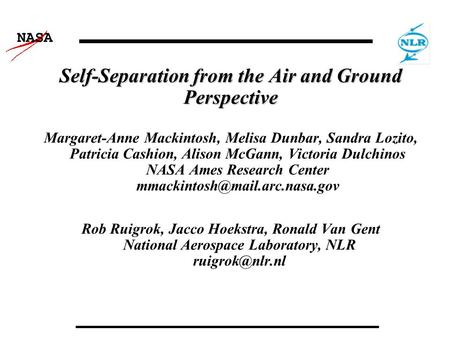 NASA Self-Separation from the Air and Ground Perspective Margaret-Anne Mackintosh, Melisa Dunbar, Sandra Lozito, Patricia Cashion, Alison McGann, Victoria.
