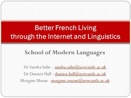 School of Modern Languages Dr Sandra Salin – Dr Damien Hall - Morgane Mazan -