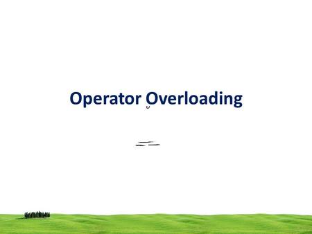 Operator Overloading. 2 C++ has the ability to assign special meaning to an operator, called operator overloading one operator can be used to carry out.