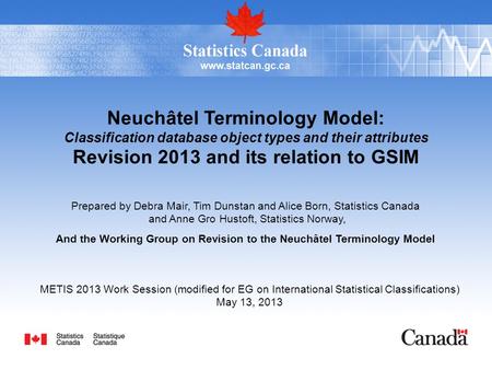Neuchâtel Terminology Model: Classification database object types and their attributes Revision 2013 and its relation to GSIM Prepared by Debra Mair, Tim.