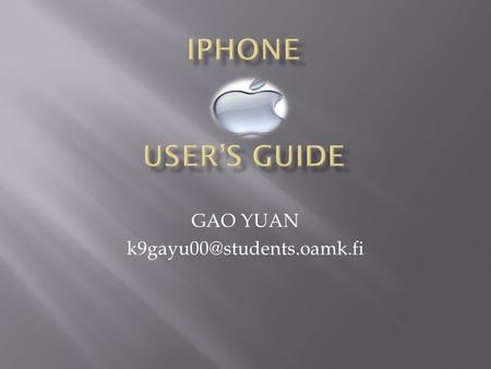 GAO YUAN We are here for:  We know iPhone from iOS Human Interface Guidelines  The guidelines and principles that help you.