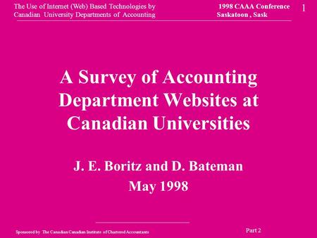 The Use of Internet (Web) Based Technologies by 1998 CAAA Conference Canadian University Departments of Accounting Saskatoon, Sask Sponsored by The Canadian.