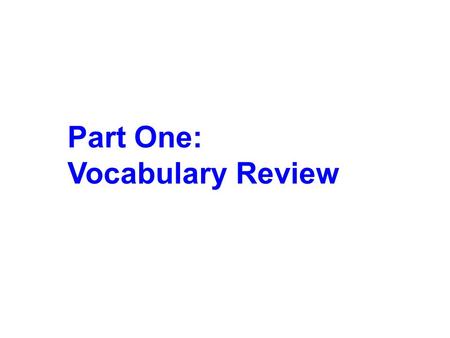 Part One: Vocabulary Review.