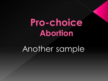 Another sample.  Abortion: a birth that occurs before the embryo has developed enough to live.  ordpress.com/2008/03/ab.