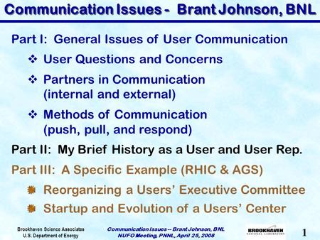 Brookhaven Science Associates U.S. Department of Energy 1 Communication Issues -- Brant Johnson, BNL NUFO Meeting, PNNL, April 25, 2008 Communication Issues.