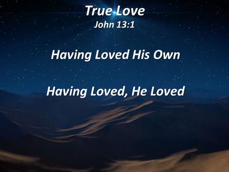 Having Loved His Own Having Loved, He Loved