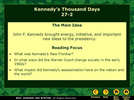 Kennedy’s Thousand Days 27-2 The Main Idea John F. Kennedy brought energy, initiative, and important new ideas to the presidency. Reading Focus What was.