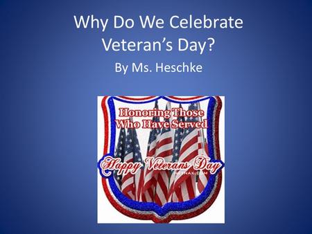 Why Do We Celebrate Veteran’s Day?