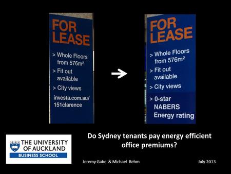 Do Sydney tenants pay energy efficient office premiums? Jeremy Gabe & Michael RehmJuly 2013.