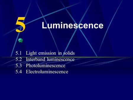 5 Luminescence 5.1 Light emission in solids 5.2 Interband luminescence