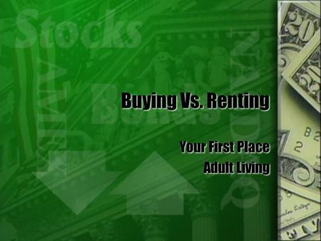 Buying Vs. Renting Your First Place Adult Living Your First Place Adult Living.