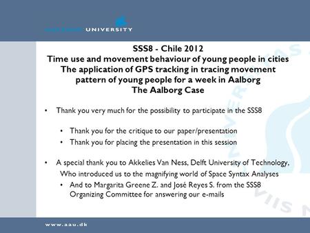 SSS8 - Chile 2012 Time use and movement behaviour of young people in cities The application of GPS tracking in tracing movement pattern of young people.