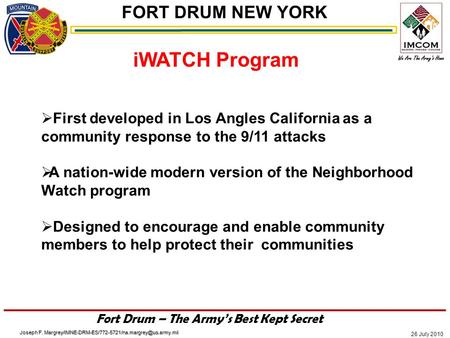 FORT DRUM NEW YORK 26 July 2010 Fort Drum – The Army’s Best Kept Secret Joseph F. iWATCH Program 