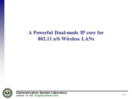 - 1 - A Powerful Dual-mode IP core for 802.11 a/b Wireless LANs.
