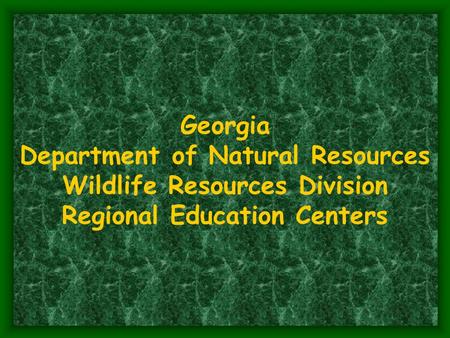 Georgia Department of Natural Resources Wildlife Resources Division Regional Education Centers.
