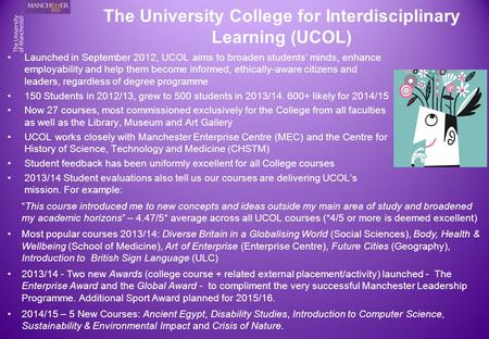 The University College for Interdisciplinary Learning (UCOL) Launched in September 2012, UCOL aims to broaden students’ minds, enhance employability and.
