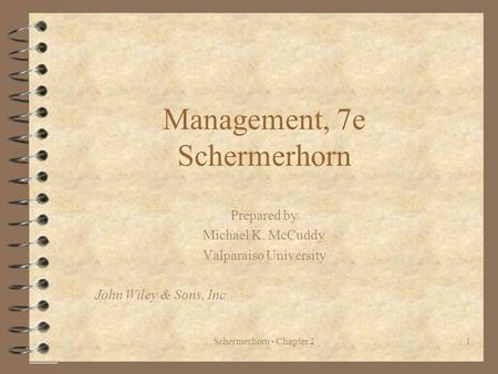 Schermerhorn - Chapter 21 Management, 7e Schermerhorn Prepared by Michael K. McCuddy Valparaiso University John Wiley & Sons, Inc.