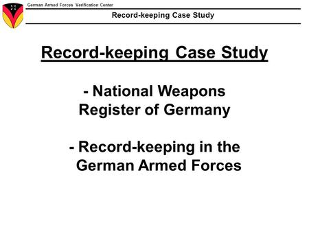 German Armed Forces Verification Center Record-keeping Case Study Record-keeping Case Study - National Weapons Register of Germany - Record-keeping in.