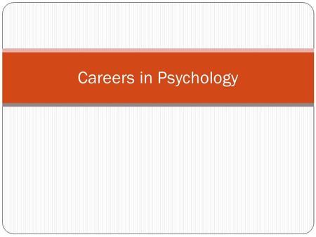 Careers in Psychology. Overview What kind of knowledge, skills and abilities do you have as a result of your psych major? What kind of jobs can you get.