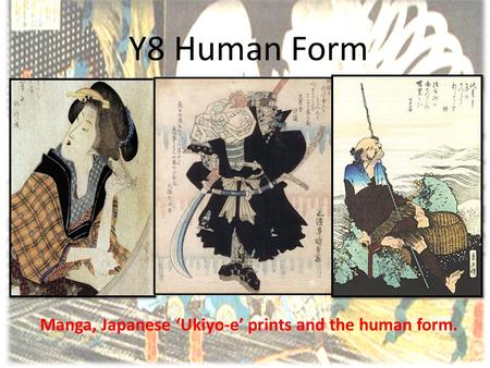 Y8 Human Form Manga, Japanese ‘Ukiyo-e’ prints and the human form.