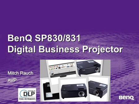 BenQ SP830/831 Digital Business Projector Mitch Rauch AVP AVP.