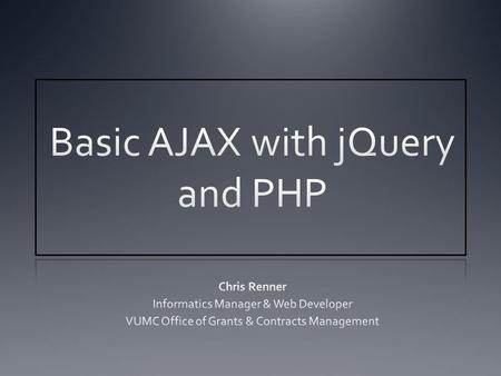 Agenda What is AJAX? What is jQuery? Demonstration/Tutorial Resources Q&A.
