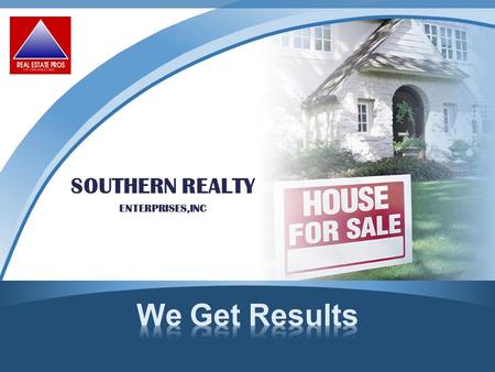 SOUTHERN REALTY ENTERPRISES,INC. We Create a Special Marketing Plan to Get You More Money for Your Property.