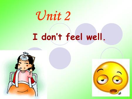 Unit 2 I don’t feel well..
