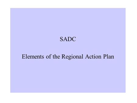 SADC Elements of the Regional Action Plan. IMPROVING INDUSTRIAL PERFORMANCE AND PROMOTING EMPLOYMENT.