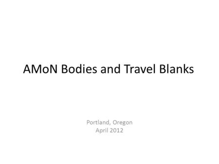 AMoN Bodies and Travel Blanks Portland, Oregon April 2012.