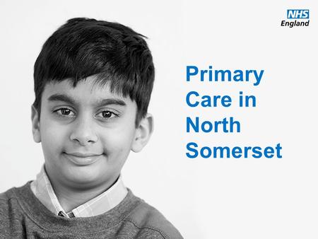 Www.england.nhs.uk Primary Care in North Somerset.