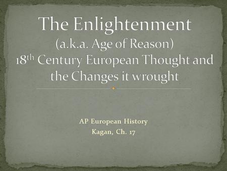 AP European History Kagan, Ch. 17. “Enlightenment is mankind’s exit from its self- incurred immaturity.” What is immaturity? What is self-incurred? How.